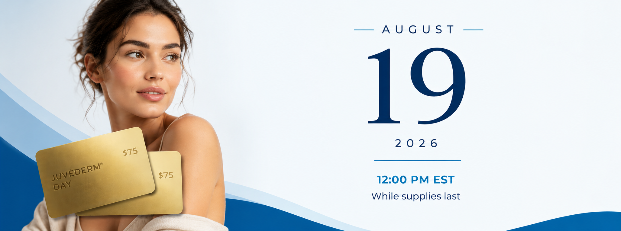 JUVEDERM Day - August 19, 2026 at 12:00 PM EST, while supplies last